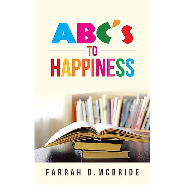 Abc's to Happiness, Farrah D. Mcbride
