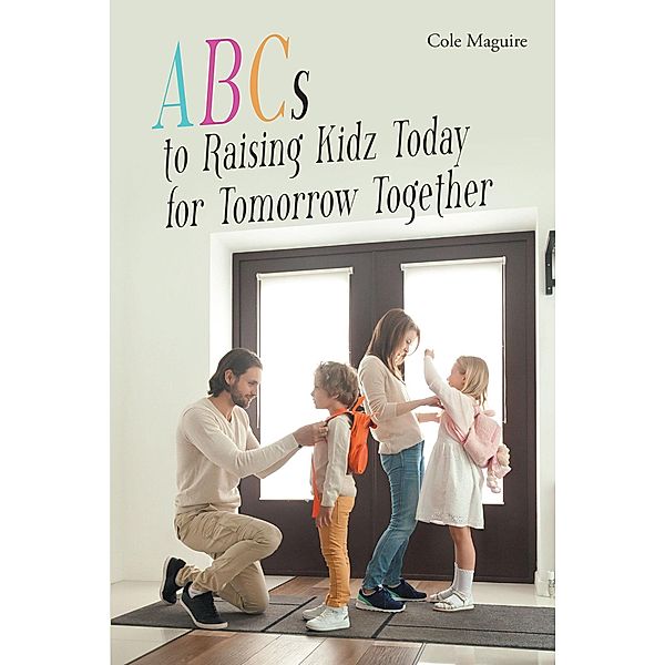 ABCs to Raising Kidz Today for Tomorrow Together, Cole Maguire