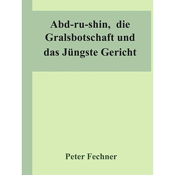 Abd-ru-shin, die Gralsbotschaft und das Jüngste Gericht, Peter Fechner