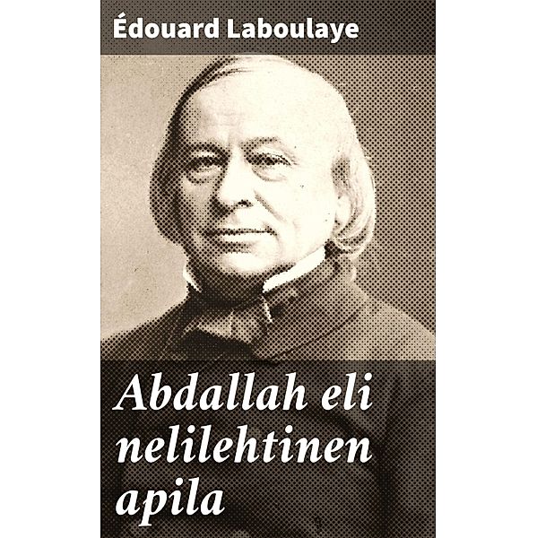 Abdallah eli nelilehtinen apila, Édouard Laboulaye