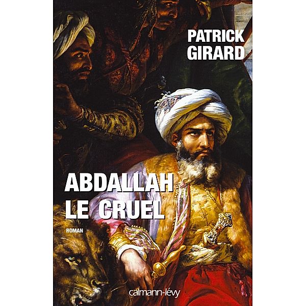 Abdallah le cruel / Littérature Française, Patrick Girard