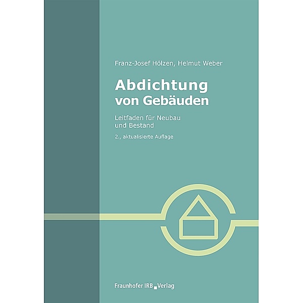 Abdichtung von Gebäuden., Franz-Josef Hölzen, Helmut Weber
