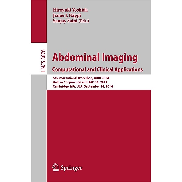 Abdominal Imaging. Computational and Clinical Applications / Lecture Notes in Computer Science Bd.8676
