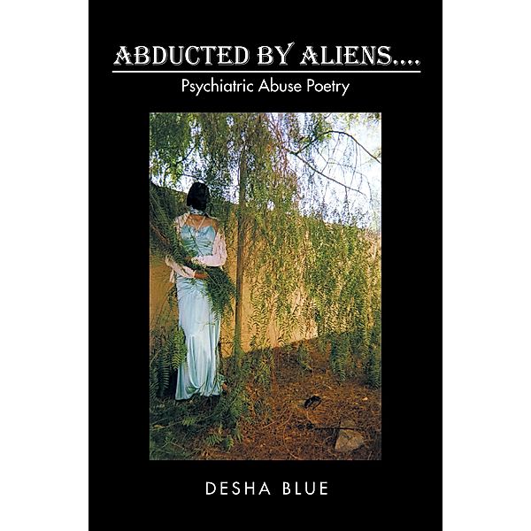 Abducted by Aliens...., Desha Blue