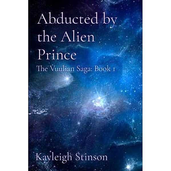 Abducted by the Alien Prince: The Vuulian Saga, Kayleigh Stinson