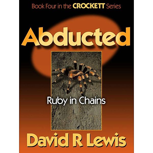 Abducted (The Crockett Stories, #4) / The Crockett Stories, David R Lewis