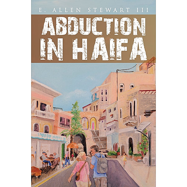 Abduction in Haifa, E. Allen Stewart III