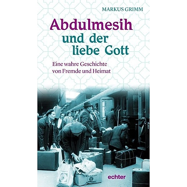 Abdulmesih und der liebe Gott, Markus Grimm