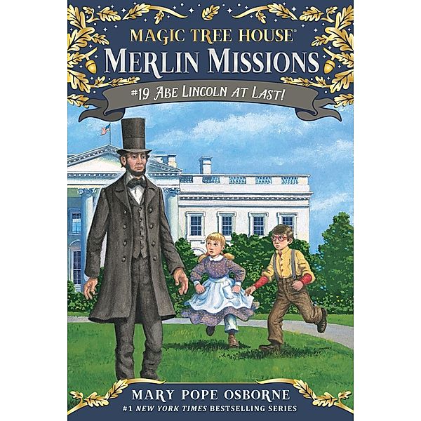 Abe Lincoln at Last! / Magic Tree House Merlin Mission Bd.19, Mary Pope Osborne