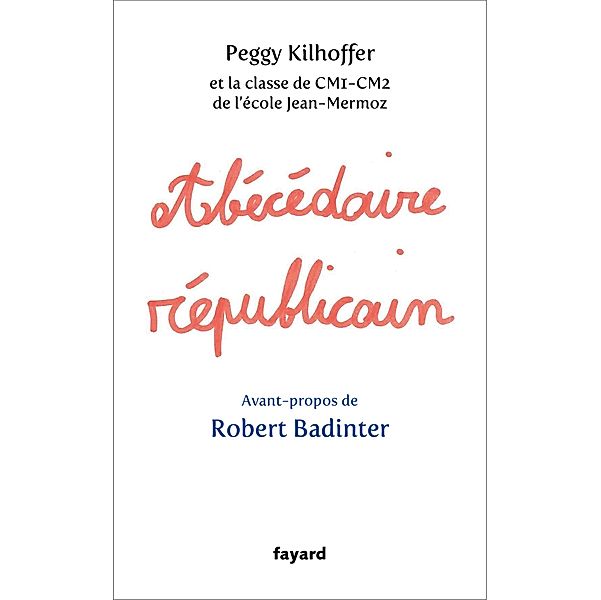 Abécédaire républicain / Documents, Peggy Kilhoffer