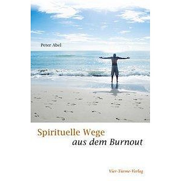 Abel, P: Spirituelle Wege aus dem Burnout, Peter Abel