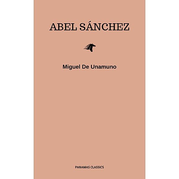 Abel Sánchez: Una Historia De Pasión, Miguel de Unamuno