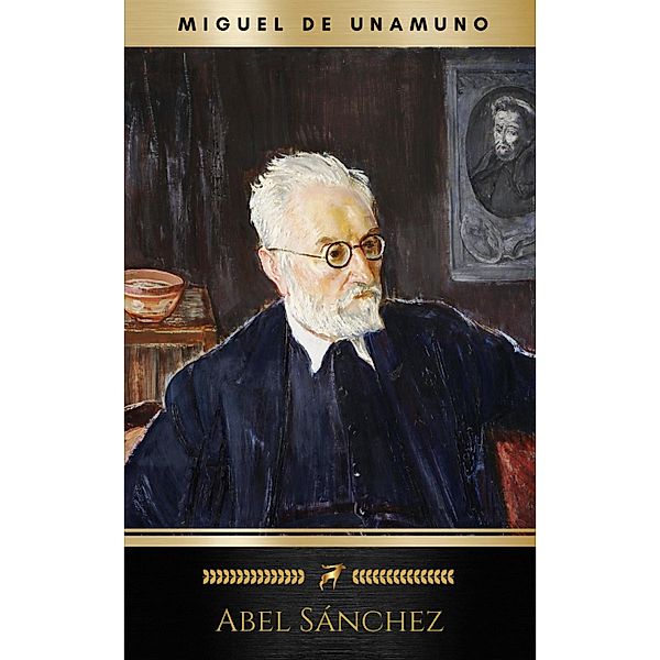 Abel Sánchez: Una Historia De Pasión, Miguel de Unamuno