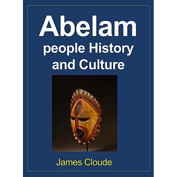 Abelam people History and Culture, James Cloude
