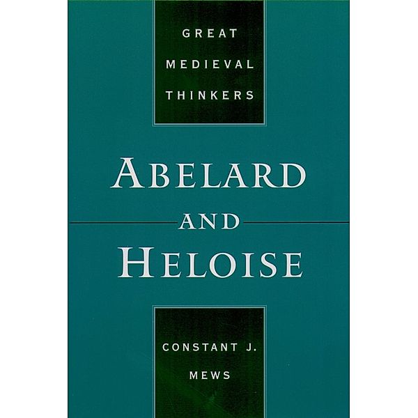 Abelard and Heloise, Constant J. Mews
