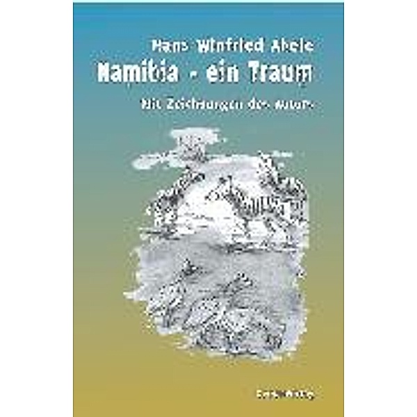 Abele, H: Naminia - ein Traum, Hans Winfried Abele