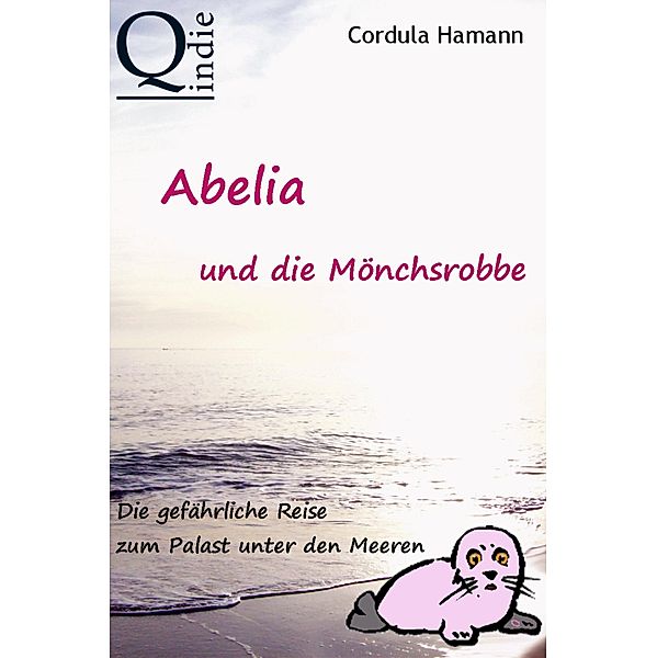 Abelia und die Mönchsrobbe, Cordula Hamann