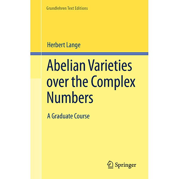 Abelian Varieties over the Complex Numbers, Herbert Lange