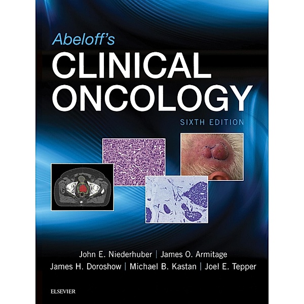 Abeloff's Clinical Oncology E-Book, John E. Niederhuber, James O. Armitage, James H Doroshow, Michael B. Kastan, Joel E. Tepper
