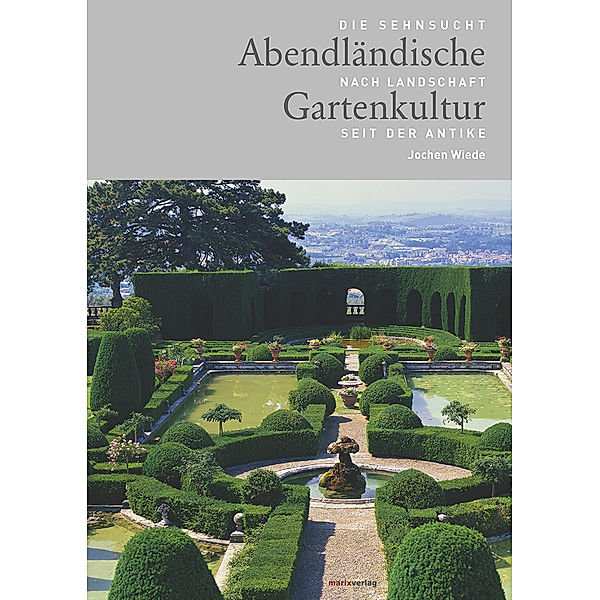 Abendländische Gartenkultur, Jochen Wiede