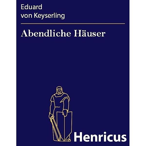 Abendliche Häuser, Eduard von Keyserling