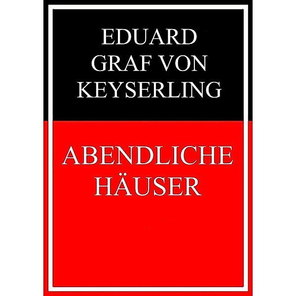 Abendliche Häuser, Eduard Graf von Keyserling