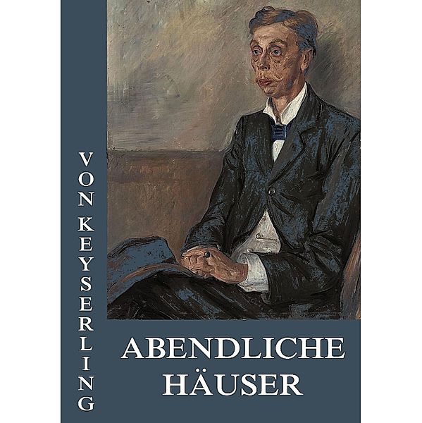 Abendliche Häuser, Eduard von Keyserling