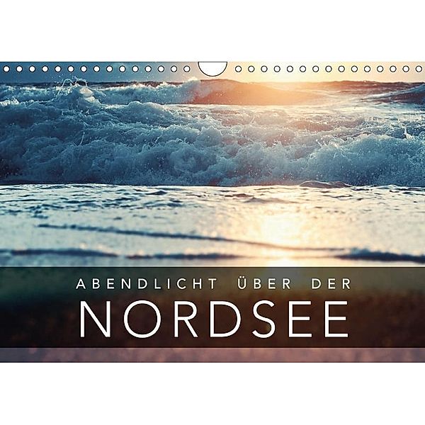 Abendlicht über der Nordsee (Wandkalender 2019 DIN A4 quer), Florian Kunde