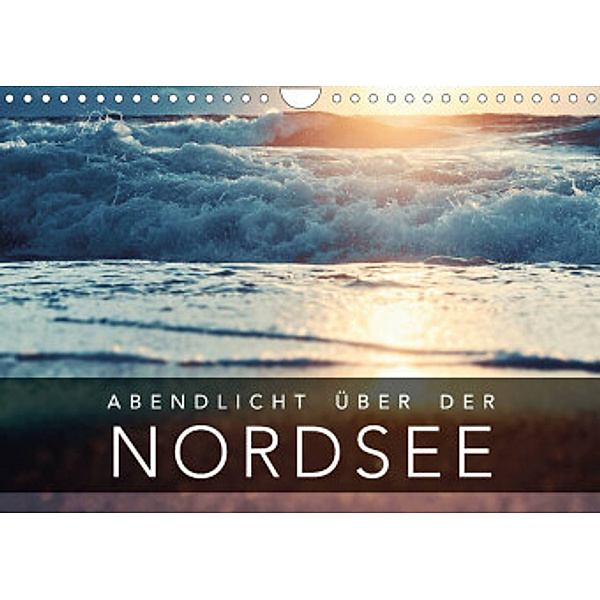 Abendlicht über der Nordsee (Wandkalender 2022 DIN A4 quer), Florian Kunde