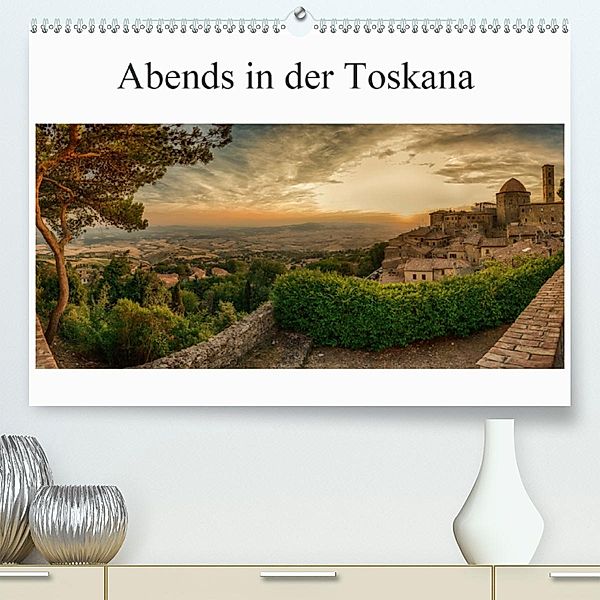 Abends in der Toskana (Premium, hochwertiger DIN A2 Wandkalender 2020, Kunstdruck in Hochglanz), Steffen Wenske