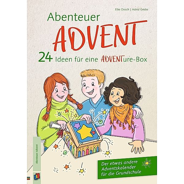 Abenteuer Advent - 24 Ideen für eine ADVENTure-Box, Astrid Grabe, Elke Dosch
