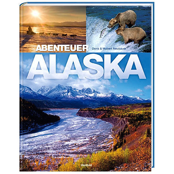 Abenteuer Alaska, Hubert Neubauer, Doris Neubauer