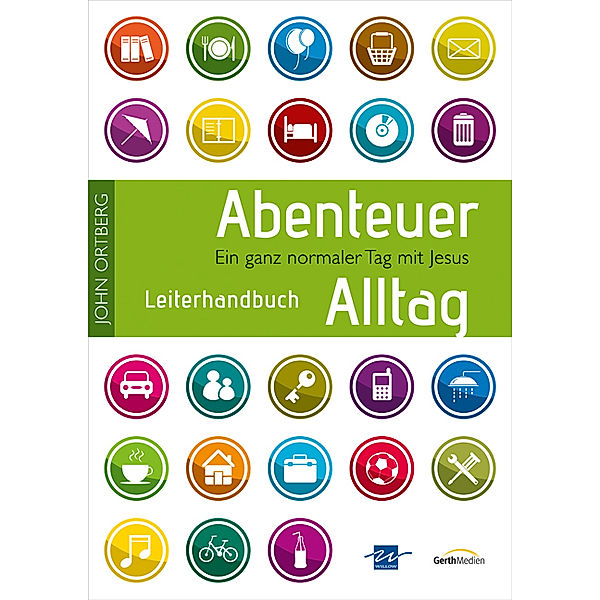 Abenteuer Alltag, Leiterhandbuch, m. CD-ROM und DVD, John Ortberg