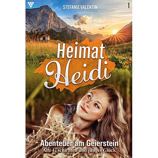 Abenteuer am Geierstein / Heimat-Heidi Bd.1, Stefanie Valentin