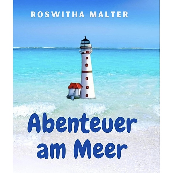 Abenteuer am Meer, Roswitha Malter