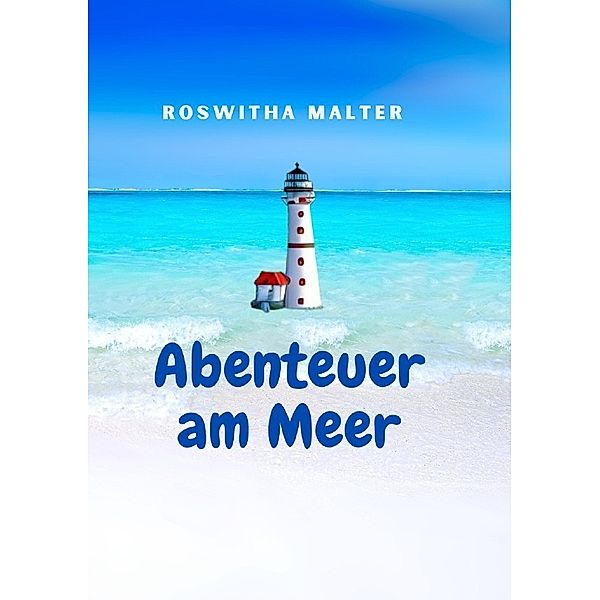 Abenteuer am Meer, Roswitha Malter