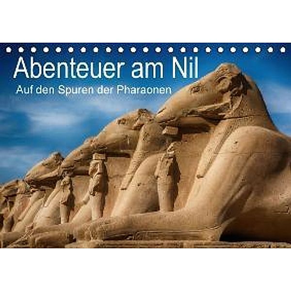Abenteuer am Nil. Auf den Spuren der Pharaonen (Tischkalender 2016 DIN A5 quer), Steffen Wenske