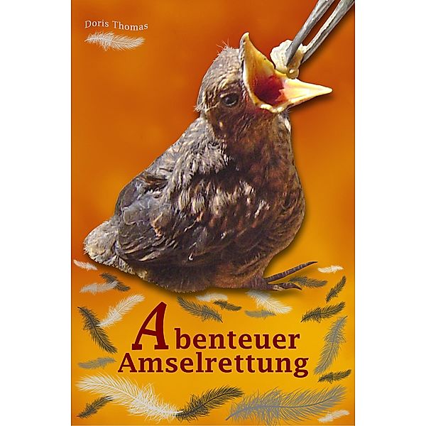 Abenteuer Amselrettung, Doris Thomas