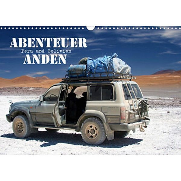 Abenteuer Anden - Peru und Bolivien (Wandkalender 2022 DIN A3 quer), Dirk Stamm