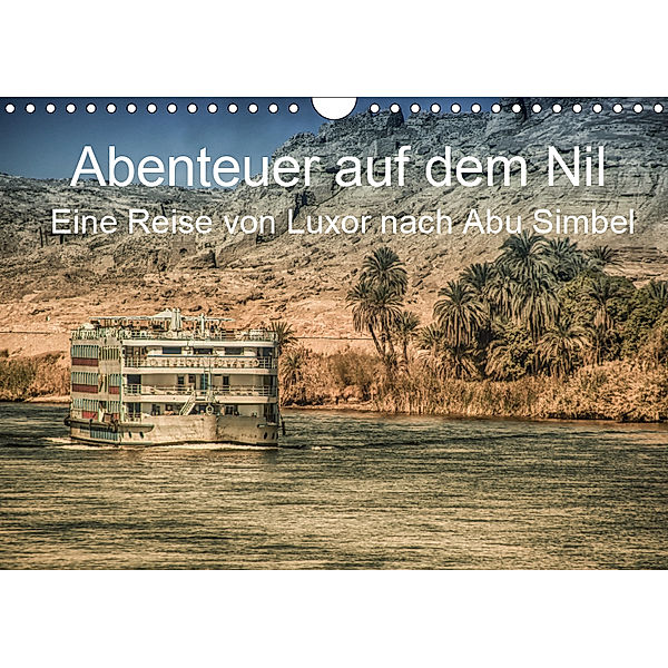 Abenteuer auf dem Nil. Eine Reise von Luxor nach Abu Simbel (Wandkalender 2019 DIN A4 quer), Steffen Wenske