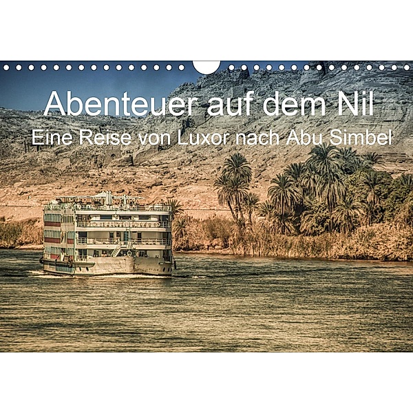 Abenteuer auf dem Nil. Eine Reise von Luxor nach Abu Simbel (Wandkalender 2020 DIN A4 quer), Steffen Wenske