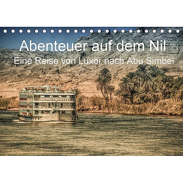 Abenteuer auf dem Nil. Eine Reise von Luxor nach Abu Simbel (Tischkalender 2021 DIN A5 quer), Steffen Wenske
