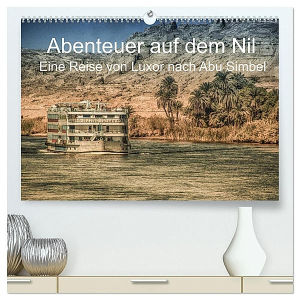 Abenteuer auf dem Nil. Eine Reise von Luxor nach Abu Simbel (hochwertiger Premium Wandkalender 2024 DIN A2 quer), Kunstdruck in Hochglanz, Steffen Wenske