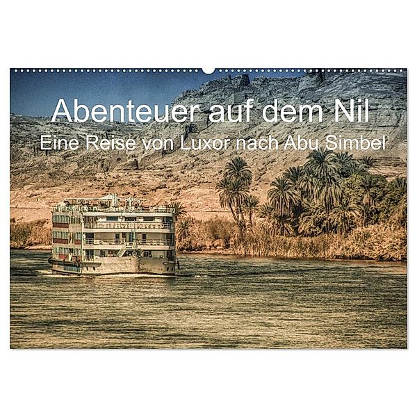 Abenteuer auf dem Nil. Eine Reise von Luxor nach Abu Simbel (Wandkalender 2025 DIN A2 quer), CALVENDO Monatskalender, Calvendo, Steffen Wenske
