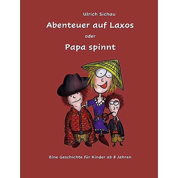 Abenteuer auf Laxos oder Papa spinnt, Ulrich Sichau