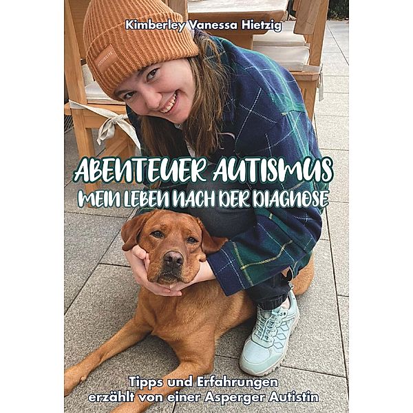Abenteuer Autismus - Mein Leben nach der Diagnose, Kimberley Vanessa Hietzig