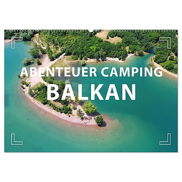 Abenteuer Camping Balkan (Wandkalender 2024 DIN A2 quer), CALVENDO Monatskalender, Mario Weigt