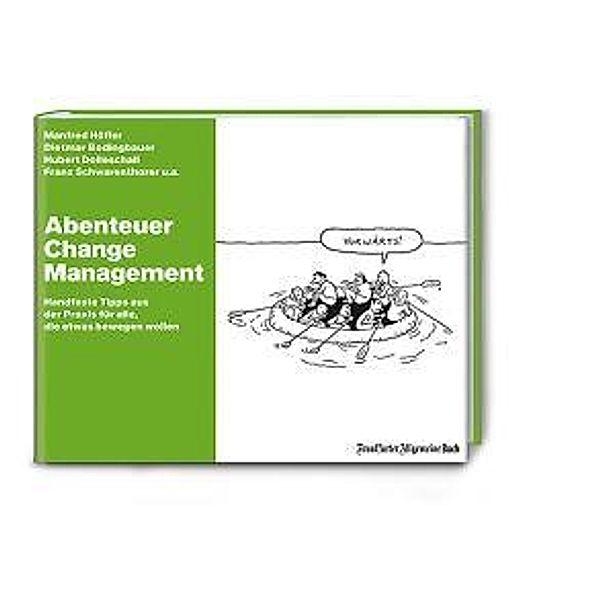 Abenteuer Change Management, Manfred Höfler, Hubert Dolleschall, Dietmar Bodingbauer