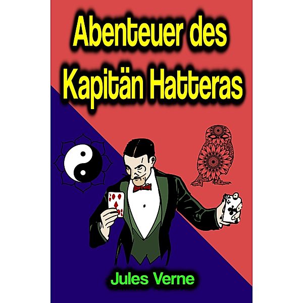 Abenteuer des Kapitän Hatteras, Jules Verne