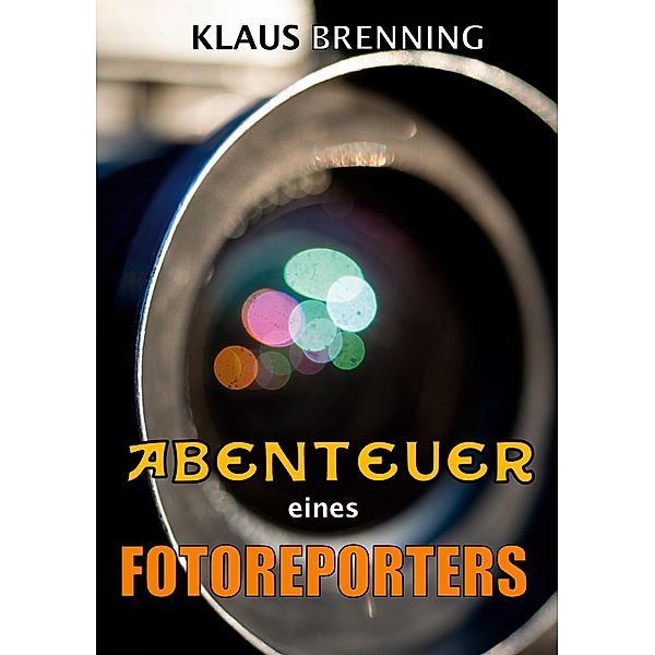 Abenteuer eines Fotoreporters, Klaus Brenning